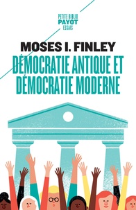 Moses I. Finley - Démocratie antique et démocratie moderne - Précédé de Tradition de la démocratie grecque.