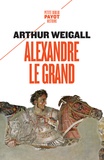 Arthur Weigall - Alexandre le Grand.