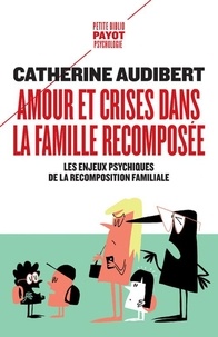 Catherine Audibert - Amour et crises dans la famille recomposée.