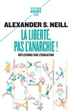 Alexandre S. Neill - La liberté, pas l'anarchie ! - Réflexions sur l'éducation.