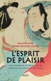 Pierre-François Souyri et Philippe Pons - L'esprit de plaisir - Une histoire de la sexualité et de l'érotisme au Japon (17e-20e siècle).