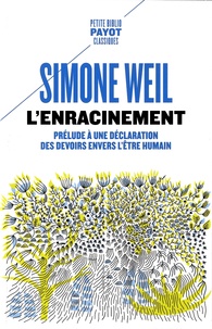 Simone Weil - L'enracinement - Prélude à une déclaration des devoirs envers l'être humain.