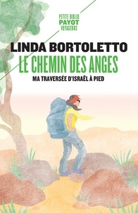 Linda Bortoletto - Le chemin des anges - Ma traversée d'Israël à pied.