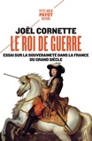 Joël Cornette - Le roi de guerre - Essai sur la souveraineté dans la France du Grand Siècle.
