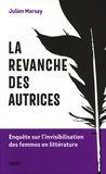 Julien Marsay - La revanche des autrices - Enquête sur l'invisibilisation des femmes en littérature.