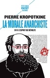 Pierre Kropotkine - La morale anarchiste - Suivi de : L'esprit de révolte.