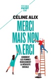 Céline Alix - Merci mais non merci - Comment les femmes redessinent la réussite sociale.