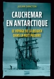 Julian Sancton - Cauchemar en Antarctique - Le voyage de la Belgica dans la nuit polaire.