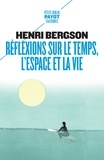 Henri Bergson - Réflexions sur le temps, l'espace et la vie.