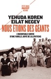 Yehuda Koren et Eilat Negev - Nous étions des géants - L'incroyable survie d'une famille juive de lilliputien.