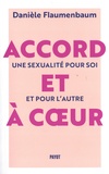 Danièle Flaumenbaum - Accord et à coeur - Une sexualité pour soi et pour l'autre.