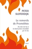 Peter Sloterdijk - Le remords de Prométhée - Du don du feu à la destruction mondiale par le feu.