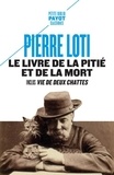 Pierre Loti - Le livre de la pitié et de la mort - Inclus Vie de deux chattes.