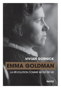 Vivian Gornick - Emma Goldman - La révolution comme mode de vie.