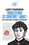 Lucy Parsons - Travailler dans ces conditions ? Jamais ! - Sur le capitalisme, les femmes et l'anarchisme.