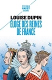 Louise Dupin - Eloge des reines de France.