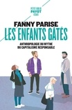 Fanny Parise - Les enfants gâtés - Anthropologie du mythe du capitalisme responsable.