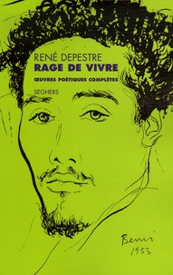 René Depestre - Rage de vivre - Oeuvres poétiques complètes.