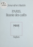 Geneviève Huttin - Paris, litanie des cafés.