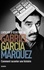 Gabriel Garcia Marquez - L'atelier d'écriture de Gabriel Garcia Marquez.