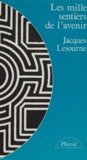 Jacques Lesourne et Georges Liébert - Les mille sentiers de l'avenir.