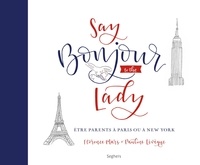 Florence Mars et Pauline Levêque - Say bonjour to the lady - Etre parent à Paris ou à New York.