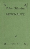 Robert Sébastien - Argonaute.
