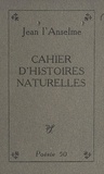 Jean L'Anselme - Cahier d'histoires naturelles.