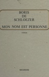 Boris de Schloezer - Mon nom est personne.