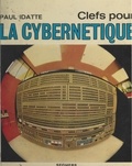 Paul Idatte et Luc Decaunes - Clefs pour la cybernétique.