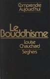 Louise Chauchard et Janine Alaux - Le bouddhisme - Bouddhisme zen et bouddhisme tantrique.
