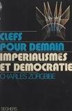Charles Zorgbibe et Luc Decaunes - Impérialismes et démocratie.