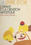 Noor-zade Brener et Marie-Pascale Deluen - L'enfant et la création artistique.
