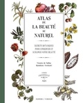 Victoire de Taillac et Ramdane Touhami - Atlas de la beauté au naturel - Secrets botaniques pour conserver et sublimer votre beauté - L'Officine universelle Buly.