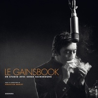 Sébastien Merlet - Le Gainsbook - En studio avec Serge Gainsbourg.