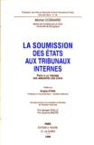 Michel Cosnard - La Soumission Des Etats Aux Tribunaux Internes. Face A La Theorie Des Immunites Des Etats.