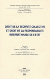 Mathias Forteau - Droit de la sécurité collective et droit de la responsabilité internationale de l'Etat.