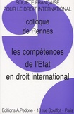 Gérard Cahin et Evelyne Lagrange - Les compétences de l'Etat en droit international - Colloque de Rennes SFDI.