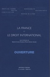 Gérard Cahin et Florence Poirat - La France et le droit international - Tome 1, Ouverture.