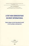Jean d' Aspremont - L'Etat non démocratique en droit international - Etude critique du droit international positif et de la pratique contemporaine.