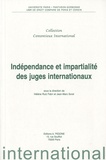 Hélène Ruiz Fabri et Jean-Marc Sorel - Indépendance et impartialité des juges internationaux.