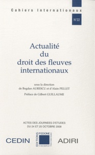 Bogdan Aurescu et Alain Pellet - Actualité du droit des fleuves internationaux - Actes des journées d'étude des 24 et 25 octobre 2008.