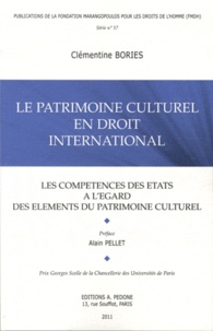 Clémentine Bories - Le patrimoine culturel en droit international - Les compétences des Etats à l'égard des éléments du patrimoine culturel.