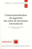 Jean-Marc Sorel et Svetlana Zasova - L'internationalisation du jugement des actes de terrorisme international.