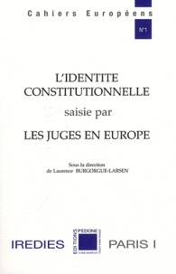 Laurence Burgorgue-Larsen - L'identité constitutionnelle saisie par les juges en Europe.