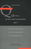 Emmanuelle Jouannet - Qu'est-ce qu'une société internationale juste ? - Le droit international entre développement et reconnaissance.