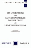 Philippe Maddalon - Les utilisations des faits économiques dans le droit de l'Union européenne.
