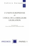 Fabienne Péraldi Leneuf et Stéphane de La Rosa - L'Union européenne et l'idéal de la meilleure législation.