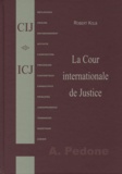 Robert Kolb - La Cour internationale de Justice.