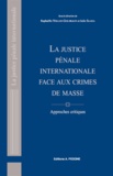 Raphaëlle Nollez-Goldbach et Julie Saada - La justice pénale internationale face aux crimes de masse - Approches critiques.